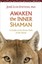 Awaken the Inner Shaman A Guide to the Power Path of the Heart 9781622030934