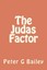 NEW The Judas Factor by Peter G Bailey BOOK (Paperback / softback) Free P&H