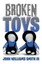 NEW Broken Toys by John Williams Iii Smith BOOK (Paperback) Free P&H