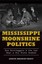Mississippi Moonshine Politics:: How Bootleggers & the Law Kept a Dry State...