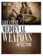 Greatest Medieval Weapons of All Time by Alex Trost, Vadim Kravetsky...