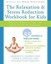 Relaxation & Stress Reduction Workbook for Kids: Help for Children to Cope...