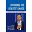 Repairing the Athlete's Image: Studies in Sports Image Restoration Blaney, Josep