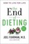 The End of Dieting by Joel Fuhrman.