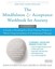 The Mindfulness and Acceptance Workbook for Anxiety: A Guide to Breaking Free...