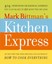 Mark Bittman's Kitchen Express: 404 Inspired Seasonal D - Paperback NEW Mark Bit