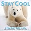 Stay Cool: A Polar Bear's Guide To Life by Patrick Regan (Hardback, 2010)