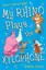 My Rhino Plays the Xylophone Poems to Make You Giggle 9781472904560