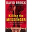 Killing the Messenger: My Showdown With Fox, Limbaugh, the Koch Brothers, and th