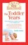 The Toddler Years: Everything You Need to Know about Your 1- To 3-Year-Old.