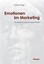 Emotionen im Marketing, Neuroökonomische Erkenntnisse, Barbara Sigg, Taschenbuch