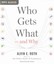Who Gets What and Why: The New Economics of Matchmaking and Market Design by Alv