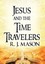 NEW Jesus and the Time Travelers by R. J. Mason