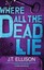 Where All the Dead Lie by J. T. Ellison.
