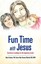 NEW Fun Time with Jesus by Gloria Trotman PhD