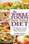 The Whole Foods Plant Based Diet: A Beginner's Guide to a Whole Foods Plant
