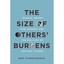 The Size of Others' Burdens - Hardcover NEW Erik Schneiderh 2015-05-27