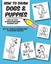 How to Draw Dogs and Puppies: Step-By-Step Illustrations Make Drawing Easy by...