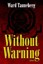 Without Warning by Ward Tanneberg.