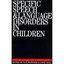 Specific Speech and Language Disorders in Children: International Symposium Proc