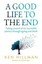 NEW A Good Life to the End By Ken Hillman Paperback Free Shipping