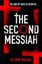 The Second Messiah: The unputdownable conspiracy novel for fans of Dan Brown.