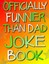 Officially Funnier Than Dad Joke Book by John Jester 9781511726719