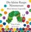 Die kleine Raupe Nimmersatt Eric Carle 9783836958035