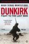 Dunkirk: Fight to the Last Man by Hugh Sebag-Montefiore.