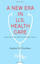 A New Era in U.S. Health Care - Paperback NEW Stephen M. Davi 2013-04-30