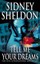 Tell Me Your Dreams by Sidney Sheldon.