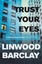 Trust Your Eyes by Linwood Barclay (Paperback, 2013)
