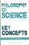 Philosophy of Science: Key Concepts by Steven French 9781474245241
