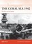 The Coral Sea 1942: The First Carrier Battle (Campaign) by Mark Stille.