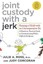 Joint Custody with a Jerk: Raising a Child with an Uncooperative Ex: A Hands...