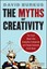 The Myths of Creativity: The Truth About How Innovative Companies and People...