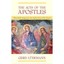 The Acts Of The Apostles: What Really Happened In The Earliest Days Of The Churc