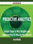 Predictive Analytics - Simple Steps to Win, Insights and Opportunities for Maxin