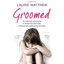Groomed: An Uncle Who Went Too Far. A Mother Who Didn't Care. A Little Girl Who
