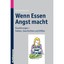 Wenn Essen Angst Macht: Essstörungen - Fakten, Geschichten Und Hilfen Schuster,