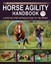 The Horse Agility Handbook: A Step-By-Step Introduction to the Sport by...