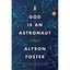 God Is an Astronaut - Paperback NEW Alyson Foster(A 03-May-16