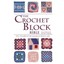 The Crochet Block Bible: Over 100 Traditional and Conte
