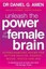 Unleash the Power of the Female Brain: Supercharging yours for better health,