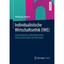 Individualistische Wirtschaftsethik (Iwe): Anwendung Der Individualistischen Eth