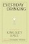 NEW Everyday Drinking: The Distilled Kingsley Amis by Kingsley Amis