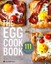 Egg Cookbook The Creative Farm-To-Table Guide to Cooking Fresh ... 9781623153885