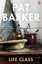 Life Class by Pat Barker (Paperback, 2008)