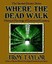 Where the Dead Walk by Taylor, Troy -Paperback