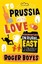To Prussia with Love: Misadventures in Rural East Germany by Roger Boyes...